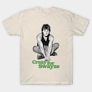 Crazy for Swayze T-Shirt